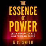 The Essence Of Power, K.C. Smith