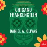 Chicano Frankenstein, Daniel A. Olivas