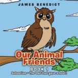 Our Animal Friends Sebastian  The O..., James Benedict