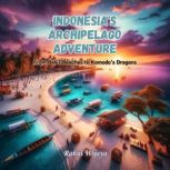 Indonesias Archipelago Adventure, Rahul Wijaya