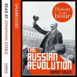 The Russian Revolution History in an..., Rupert Colley