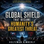 The Global Shield That Became Humanit..., Holtzman Kimberly