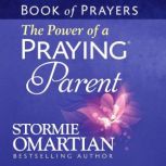 The Power of a Praying Parent, Stormie Omartian