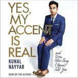 Yes, My Accent Is Real, Kunal Nayyar