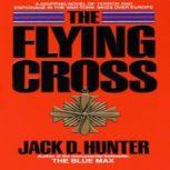 The Flying Cross, Jack D. Hunter