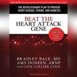 Beat the Heart Attack Gene The Revolutionary Plan to Prevent Heart Disease, Stroke, and Diabetes, M.D. Bale