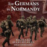 The Germans in Normandy, Richard Hargreaves
