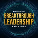 Breakthrough Leadership, Brian Biro