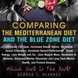 Comparing the Mediterranean Diet and the Blue Zone Diet, George Alvarez