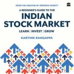 A Beginners Guide To The Indian Stoc..., Karthik Rangappa