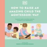 How to Raise an Amazing Child the Mon..., Tim Seldin