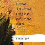 Hope is the Color of the Sun, Erika Joy