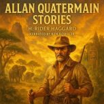 Allan Quatermain Stories, H. Rider Haggard