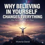 Why Believing in Yourself Changes Eve..., Victoria David