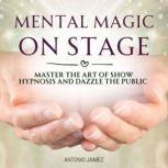 Mental Magic on Stage, ANTONIO JAIMEZ