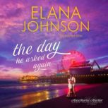 The Day He Asked Again, Elana Johnson