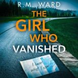 The Girl Who Vanished, R.M. Ward