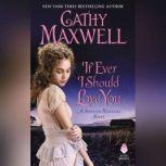 If Ever I Should Love You A Spinster Heiresses Novel, Cathy Maxwell