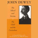 The School and Society and The Child ..., John Dewey