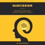 Narcissism How to Beat the Narcissist Understanding Narcissism and Narcissistic Personality Disorder, Rina Mcnally