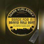 Ready for a Brand New Beat, Mark Kurlansky