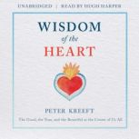 Wisdom of the Heart, Peter Kreeft