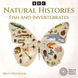 Natural Histories Fish and Invertebr..., Brett Westwood