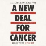 A New Deal for Cancer, Abbe R. Gluck