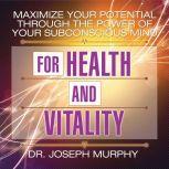 Maximize Your Potential Through the P..., Joseph Murphy