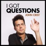 John Crist I Got Questions, John Crist
