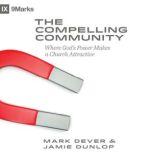 The Compelling Community, Mark Dever