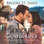 So Much for Boundaries, Brooke St. James