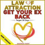 LAW OF ATTRACTION  GET YOUR EX BACK. Target 30 Days. Manifesting Mastery: Love  Wealth  Balance. No Contact Rule: How to Attract a Specific Person. Proven Techniques  Hypnosis  Meditations. NEW VERSION, AMANDA HART