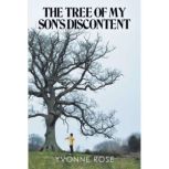 The Tree of My Sons Discontent, Yvonne Rose