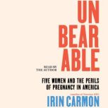 Unbearable, Irin Carmon