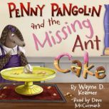 Penny Pangolin and the Missing Ant Ca..., Wayne D. Kramer