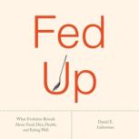 Fed Up, Daniel E. Lieberman