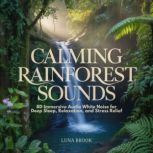 Calming Rainforest Sounds, Luna Brook