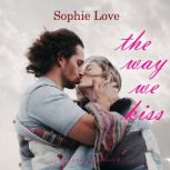 The Way We Kiss Riverton RomanceBoo..., Sophie Love