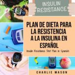 Plan De Dieta Para La Resistencia A L..., Charlie Mason