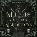 Of Melodies and Maledictions, Maddox Grey