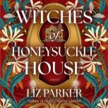 Witches of Honeysuckle House, Liz Parker