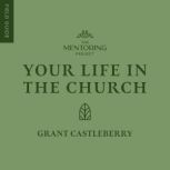 Your Life in the Church, Grant Castleberry