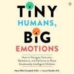 Tiny Humans, Big Emotions, Alyssa Blask Campbell
