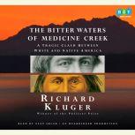 The Bitter Waters of Medicine Creek A Tragic Clash Between White and Native America, Richard Kluger