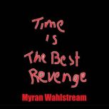 Time is the Best Revenge, Myran Wahlstream