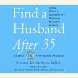 Find a Husband After 35 Using What I Learned at Harvard Business School, Rachel Greenwald