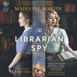 The Librarian Spy A Novel of World War II, Madeline Martin