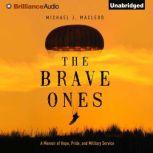 The Brave Ones A Memoir of Hope, Pride, and Military Service, Michael J. MacLeod