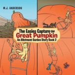 The Easies Capture the Great Pumpkin, M.J. Anderson